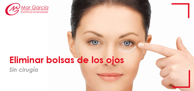 Cómo eliminar bolsas de los ojos sin cirugía_Centro de Estetica Avanzada Mar Garcia