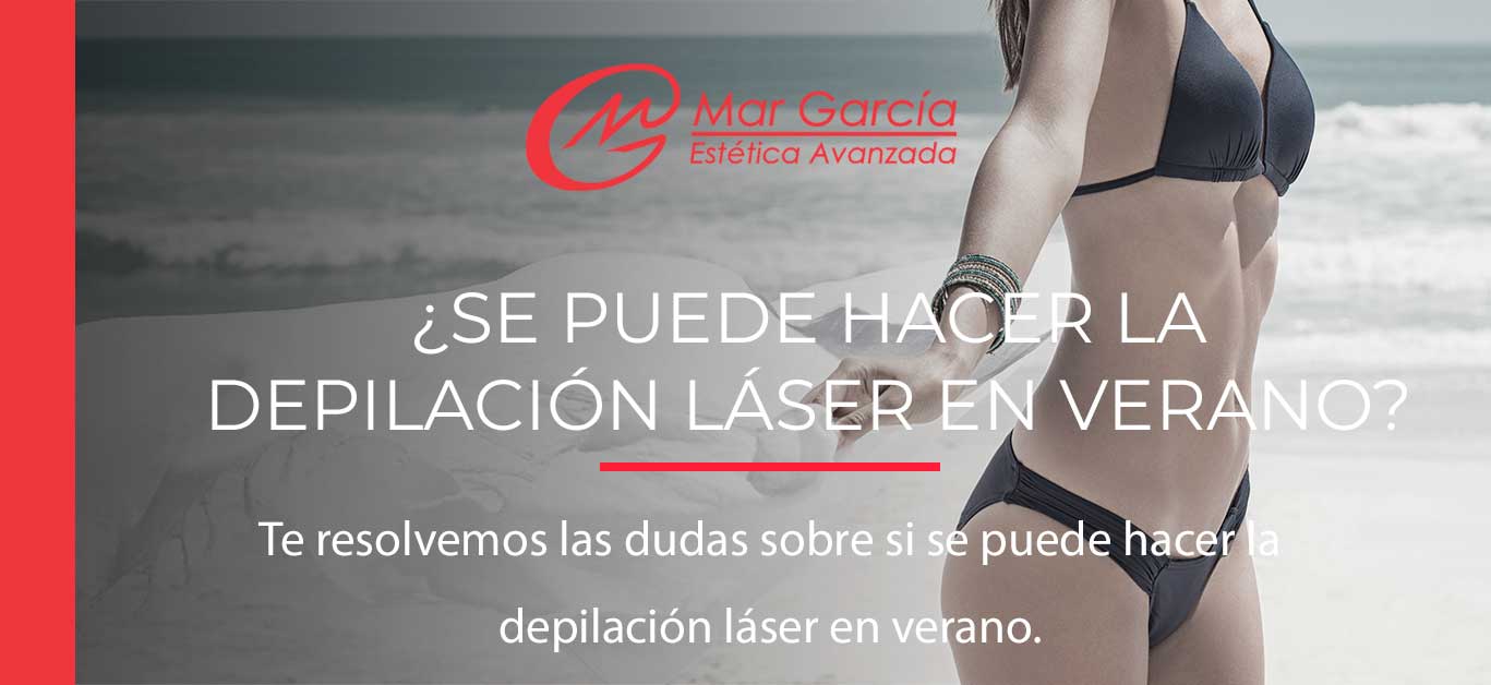 Punto Tumba opción Se puede hacer la depilación láser en verano? | Mar García
