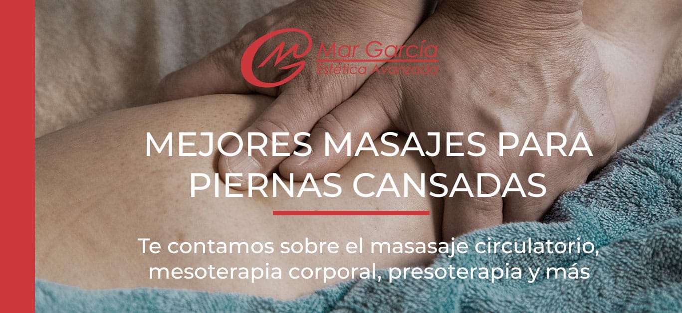 Mejores Masajes para Piernas Cansadas