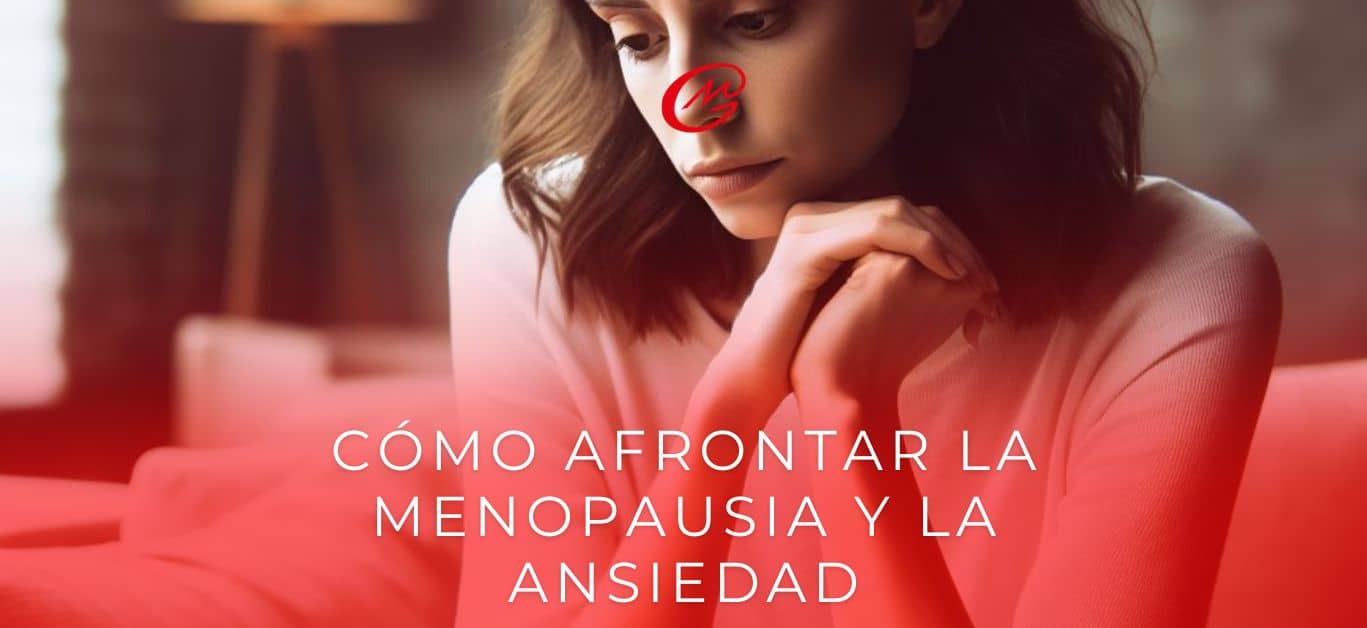 Cómo afrontar la menopausia y la ansiedad